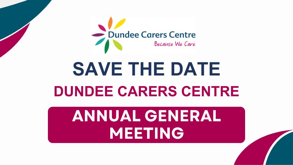 Dundee Carers Centre Logo top centre. Text: Save the Date Dundee Carers Centre. Annual General Meeting.