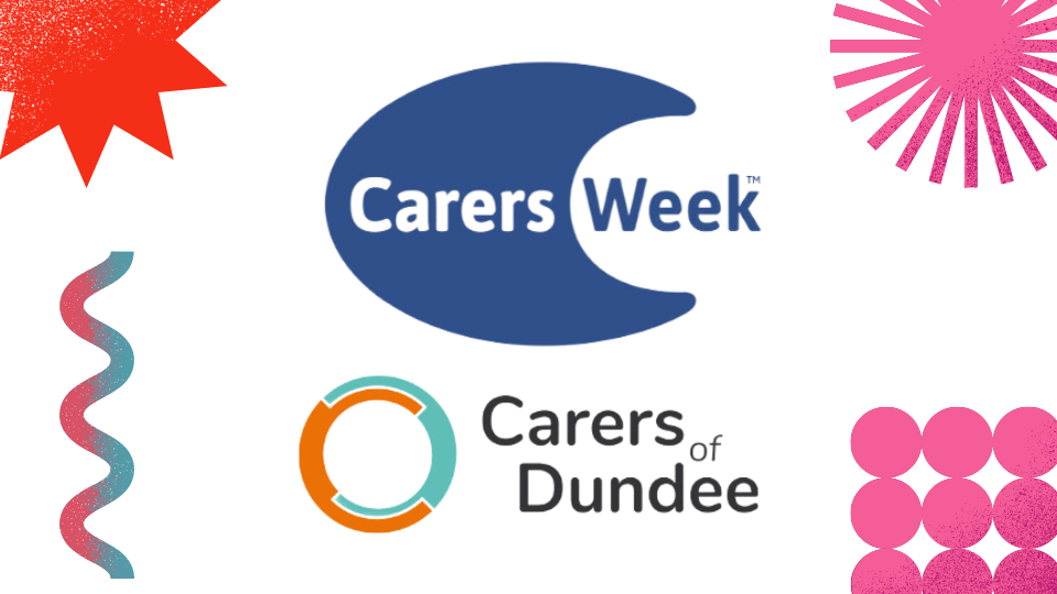 Carers week and Carers of Dundee logo agains white background shapes in different colours surroud the logos